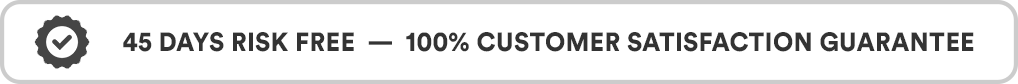 45 DAYS RISK FREE GUARANTEE